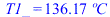 T1_ = `+`(`*`(136.1665150, `*`(?C)))