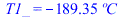 T1_ = `+`(`-`(`*`(189.3458015, `*`(�C))))