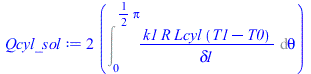 `+`(`*`(2, `*`(Int(`/`(`*`(k1, `*`(R, `*`(Lcyl, `*`(`+`(T1, `-`(T0)))))), `*`(delta1)), theta = 0 .. `+`(`*`(`/`(1, 2), `*`(Pi)))))))