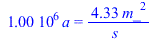 `+`(`*`(0.1e7, `*`(a))) = `+`(`/`(`*`(4.331210190, `*`(`^`(m_, 2))), `*`(s_)))