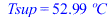 Tsup = `+`(`*`(52.9872549, `*`(C)))