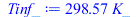 Typesetting:-mprintslash([Tinf_ := `+`(`*`(298.5734020, `*`(K_)))], [`+`(`*`(298.5734020, `*`(K_)))])