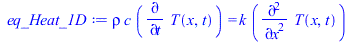Typesetting:-mprintslash([eq_Heat_1D := `*`(rho, `*`(c, `*`(diff(T(x, t), t)))) = `*`(k, `*`(diff(T(x, t), `$`(x, 2))))], [`*`(rho, `*`(c, `*`(diff(T(x, t), t)))) = `*`(k, `*`(diff(diff(T(x, t), x), x...