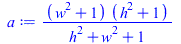 Typesetting:-mprintslash([a := `/`(`*`(`+`(`*`(`^`(w, 2)), 1), `*`(`+`(`*`(`^`(h, 2)), 1))), `*`(`+`(`*`(`^`(h, 2)), `*`(`^`(w, 2)), 1)))], [`/`(`*`(`+`(`*`(`^`(w, 2)), 1), `*`(`+`(`*`(`^`(h, 2)), 1))...