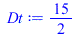 Typesetting:-mprintslash([Dt := `/`(15, 2)], [`/`(15, 2)])
