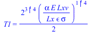 T1 = `+`(`*`(`/`(1, 2), `*`(`^`(2, `/`(3, 4)), `*`(`^`(`/`(`*`(alpha, `*`(E, `*`(Lxv))), `*`(Lx, `*`(epsilon, `*`(sigma)))), `/`(1, 4))))))
