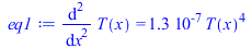 diff(diff(T(x), x), x) = `+`(`*`(0.1252485090e-6, `*`(`^`(T(x), 4))))