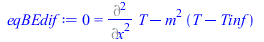 0 = `+`(Diff(T, x, x), `-`(`*`(`^`(m, 2), `*`(`+`(T, `-`(Tinf))))))