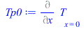 Typesetting:-mprintslash([Tp0 := (Diff(T, x))[x = 0]], [(Diff(T, x))[x = 0]])