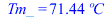 Tm_ = `+`(`*`(71.4432707, `*`(ºC)))
