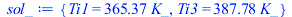 {Ti1 = `+`(`*`(365.3693592, `*`(K_))), Ti3 = `+`(`*`(387.7758122, `*`(K_)))}