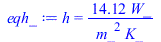 h = `+`(`/`(`*`(14.12377504, `*`(W_)), `*`(`^`(m_, 2), `*`(K_))))