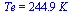 Te = `+`(`*`(244.9, `*`(K_)))