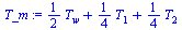 `+`(`*`(`/`(1, 2), `*`(T[w])), `*`(`/`(1, 4), `*`(T[1])), `*`(`/`(1, 4), `*`(T[2])))
