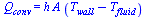 Q[conv] = `*`(h, `*`(A, `*`(`+`(T[wall], `-`(T[fluid])))))