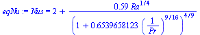Nus = `+`(2, `/`(`*`(.59, `*`(`^`(Ra, `/`(1, 4)))), `*`(`^`(`+`(1, `*`(.6539658123, `*`(`^`(`/`(1, `*`(Pr)), `/`(9, 16))))), `/`(4, 9)))))