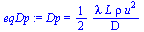 Dp = `+`(`/`(`*`(`/`(1, 2), `*`(lambda, `*`(L, `*`(rho, `*`(`^`(u, 2)))))), `*`(D)))