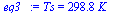 Ts = `+`(`*`(298.8, `*`(K_)))