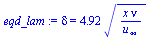 delta = `+`(`*`(4.92, `*`(`^`(`/`(`*`(x, `*`(nu)), `*`(u[infinity])), `/`(1, 2)))))