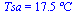 Tsa = `+`(`*`(17.5, `*`(?C)))