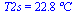 T2s = `+`(`*`(22.8, `*`(?C)))