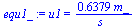 u1 = `+`(`/`(`*`(.6379, `*`(m_)), `*`(s_)))
