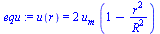 u(r) = `+`(`*`(2, `*`(u[m], `*`(`+`(1, `-`(`/`(`*`(`^`(r, 2)), `*`(`^`(R, 2)))))))))