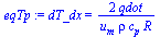 dT_dx = `+`(`/`(`*`(2, `*`(qdot)), `*`(u[m], `*`(rho, `*`(c[p], `*`(R))))))