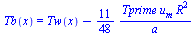 Tb(x) = `+`(Tw(x), `-`(`/`(`*`(`/`(11, 48), `*`(Tprime, `*`(u[m], `*`(`^`(R, 2))))), `*`(a))))