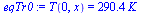 T(0, x) = `+`(`*`(290.4, `*`(K_)))