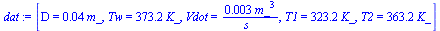 [D = `+`(`*`(0.4e-1, `*`(m_))), Tw = `+`(`*`(373.2, `*`(K_))), Vdot = `+`(`/`(`*`(0.3e-2, `*`(`^`(m_, 3))), `*`(s_))), T1 = `+`(`*`(323.2, `*`(K_))), T2 = `+`(`*`(363.2, `*`(K_)))]
