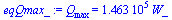 Q[max] = `+`(`*`(0.1463e6, `*`(W_)))