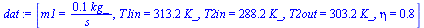 [m1 = `+`(`/`(`*`(.1, `*`(kg_)), `*`(s_))), T1in = `+`(`*`(313.2, `*`(K_))), T2in = `+`(`*`(288.2, `*`(K_))), T2out = `+`(`*`(303.2, `*`(K_))), eta = .8]