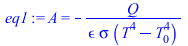 A = `+`(`-`(`/`(`*`(Q), `*`(epsilon, `*`(sigma, `*`(`+`(`*`(`^`(T, 4)), `-`(`*`(`^`(T[0], 4))))))))))