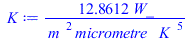 `+`(`/`(`*`(12.86118780, `*`(W_)), `*`(`^`(m_, 2), `*`(micrometre_, `*`(`^`(K_, 5))))))