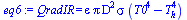 QradIR = `*`(epsilon, `*`(Pi, `*`(`^`(D, 2), `*`(sigma, `*`(`+`(`*`(`^`(T0, 4)), `-`(`*`(`^`(T[h], 4)))))))))