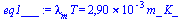 `*`(lambda[m], `*`(T)) = `+`(`*`(0.2898221336e-2, `*`(m_, `*`(K_))))