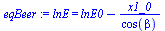 lnE = `+`(lnE0, `-`(`/`(`*`(x1_0), `*`(cos(beta)))))