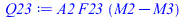 `*`(A2, `*`(F23, `*`(`+`(M2, `-`(M3)))))