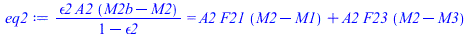 `/`(`*`(epsilon2, `*`(A2, `*`(`+`(M2b, `-`(M2))))), `*`(`+`(1, `-`(epsilon2)))) = `+`(`*`(A2, `*`(F21, `*`(`+`(M2, `-`(M1))))), `*`(A2, `*`(F23, `*`(`+`(M2, `-`(M3))))))