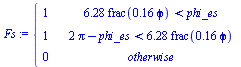 piecewise(`<`(`+`(`*`(6.283185308, `*`(frac(`+`(`*`(.1591549430, `*`(phi))))))), phi_es), 1, `<`(`+`(`*`(2, `*`(Pi)), `-`(phi_es)), `+`(`*`(6.283185308, `*`(frac(`+`(`*`(.1591549430, `*`(phi)))))))), ...