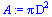 `*`(Pi, `*`(`^`(D, 2)))