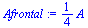 `+`(`*`(`/`(1, 4), `*`(A)))