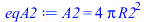 A2 = `+`(`*`(4, `*`(Pi, `*`(`^`(R2, 2)))))