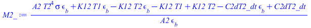`/`(`*`(`+`(`*`(A2, `*`(`^`(T2, 4), `*`(sigma, `*`(epsilon[b])))), `*`(K12, `*`(T1, `*`(epsilon[b]))), `-`(`*`(K12, `*`(T2, `*`(epsilon[b])))), `-`(`*`(K12, `*`(T1))), `*`(K12, `*`(T2)), `-`(`*`(C2dT2...