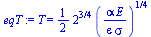 T = `+`(`*`(`/`(1, 2), `*`(`^`(2, `/`(3, 4)), `*`(`^`(`/`(`*`(alpha, `*`(E)), `*`(epsilon, `*`(sigma))), `/`(1, 4))))))