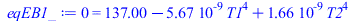 0 = `+`(137.0000002, `-`(`*`(0.5670000000e-8, `*`(`^`(T1, 4)))), `*`(0.1660704550e-8, `*`(`^`(T2, 4))))