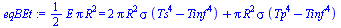 `+`(`*`(`/`(1, 2), `*`(E, `*`(Pi, `*`(`^`(R, 2)))))) = `+`(`*`(2, `*`(Pi, `*`(`^`(R, 2), `*`(sigma, `*`(`+`(`*`(`^`(Ts, 4)), `-`(`*`(`^`(Tinf, 4))))))))), `*`(Pi, `*`(`^`(R, 2), `*`(sigma, `*`(`+`(`*`...