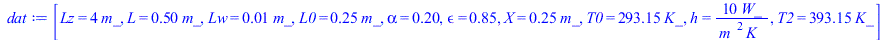 [Lz = `+`(`*`(4, `*`(m_))), L = `+`(`*`(.5, `*`(m_))), Lw = `+`(`*`(0.1e-1, `*`(m_))), L0 = `+`(`*`(.25, `*`(m_))), alpha = .20, epsilon = .85, X = `+`(`*`(.25, `*`(m_))), T0 = `+`(`*`(293.15, `*`(K_)...