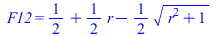 F12 = `+`(`/`(1, 2), `*`(`/`(1, 2), `*`(r)), `-`(`*`(`/`(1, 2), `*`(`^`(`+`(`*`(`^`(r, 2)), 1), `/`(1, 2))))))